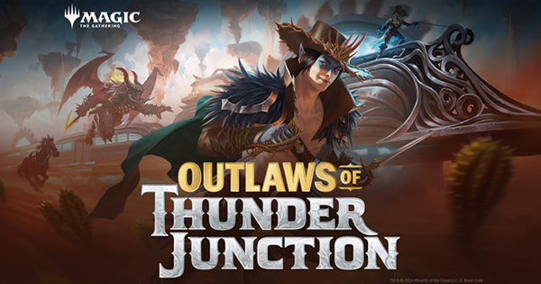 OUTLAWS OF THUNDER JUNCTION RELEASES 08.04.24